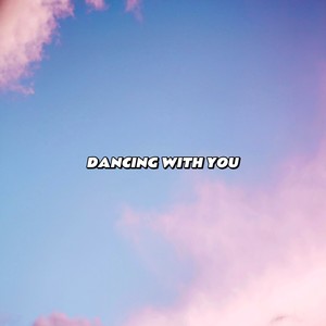 DANCING WITH YOU