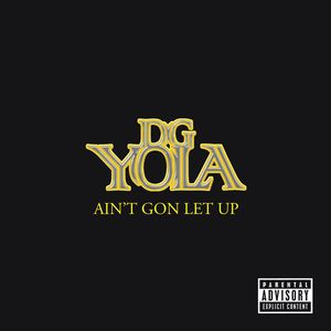 Ain't Gon Let Up (Digivinyl) [Explicit]