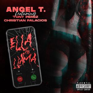 Ella Me Llama (feat. Tony Perez & christian palacios) [Explicit]