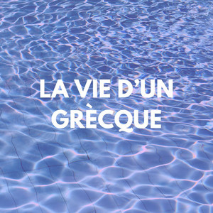 La Vie D'un Grècque (Explicit)