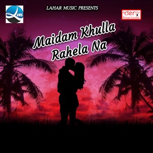 Maidam Khulla Rahela Na