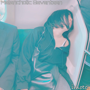 Melancholic Seventeen