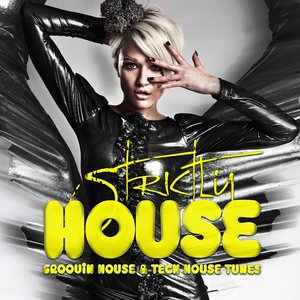 Strictly House - Groovin House & Tech House Tunes