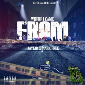 Where I Came From (feat. JayKid & Mark Free) (Explicit)