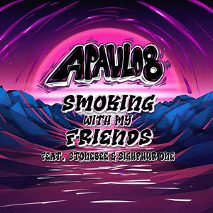 Smoking With My Friends (feat. Stonebee & Sighphur One) [Explicit]