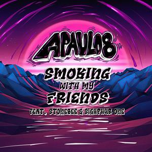 Smoking With My Friends(feat. Stonebee & Sighphur One) (Explicit)