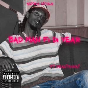 Bad Man Fi Di Year (Explicit)