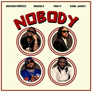 Nobody (feat. Benzola, FiGo M & Basil Jwizzy)