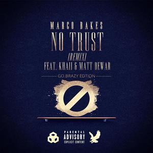 No Trust (feat. Khaii & Matt Doir) [Remix] [Explicit]