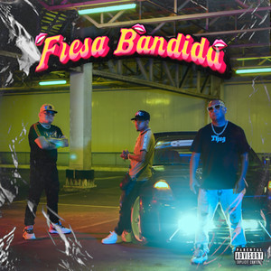 Fresa Bandida (Explicit)