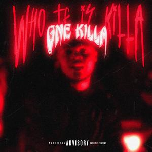 Who Tf Is Killa (Explicit)