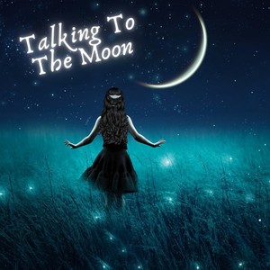 Talking To The Moon