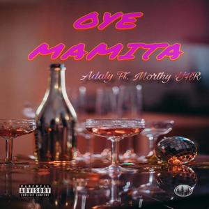 OYE MAMITA (feat. ADALY Mx) [Explicit]