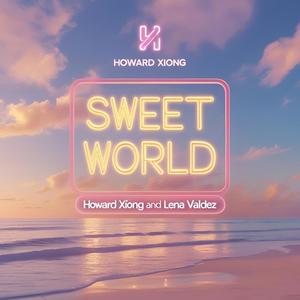 Howard Xiong - Sweet World (feat. Lena Valdez)