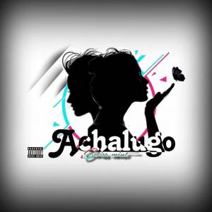 Achalugo (Explicit)
