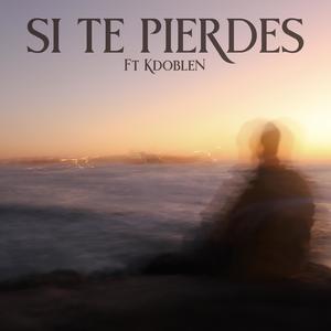 SI TE PIERDES (feat. KdobleN) (Explicit)