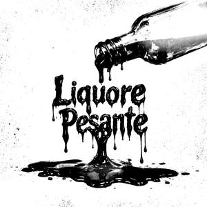 Liquore pesante (Explicit)