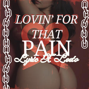 Lovin' For That Pain (feat. Leeto) (Explicit)