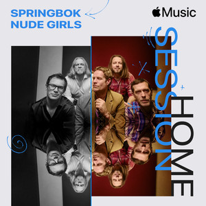 Apple Music Home Session: Springbok Nude Girls (Explicit)