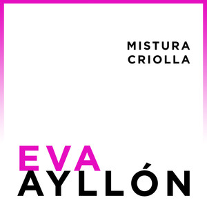 Eva Ayllón: Mistura Criolla