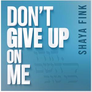 Don't Give Up On Me