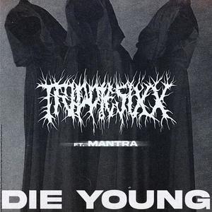 DIE YOUNG (feat. MANTRA) [Explicit]