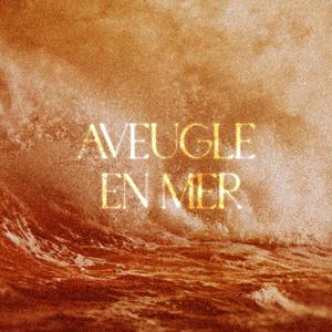 Aveugle en mer (Explicit)