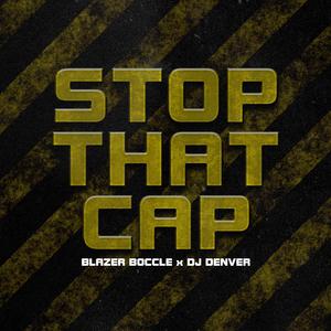 STOP THAT CAP (feat. Dj Denver Uk|Explicit)
