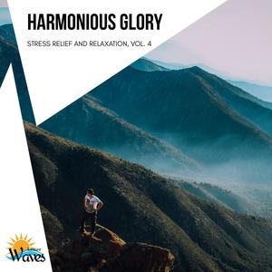 Harmonious Glory - Stress Relief and Relaxation, Vol. 4