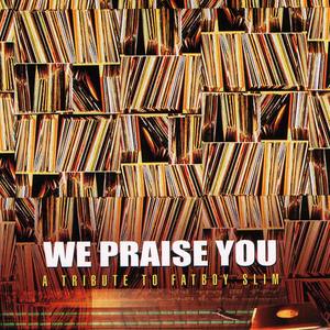 We Praise You: A Tribute to Fatboy Slim