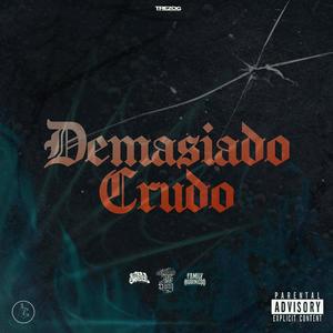 Demasiado crudo (feat. pulmones sucios & Erredezeta) (Explicit)