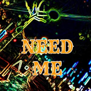 Need Me (Explicit)