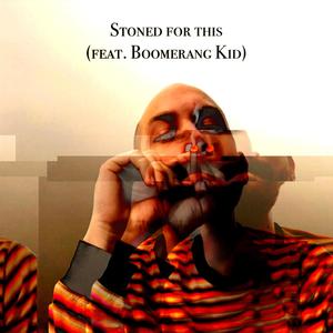 Stoned for this (feat. Boomerang Kid) [Explicit]