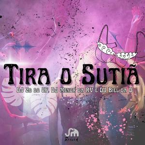 TIRA O SUTIÃ (feat. DJ MENOR DA RV & DJ Biel da D)