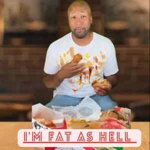 I'm Fat As Hell (Explicit)