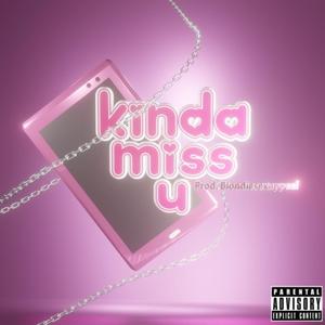 Kinda Miss U (Explicit)