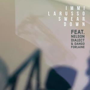 Swear Down (feat. Dango Forlaine & Nelson Dialect)