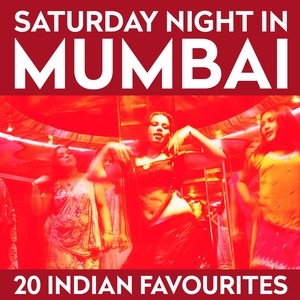 Saturday Night In Mumbai - 20 Indian Favourites