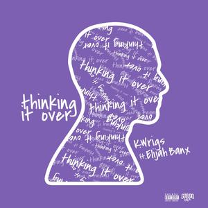 Thinking It Over (feat. Elijah Banx) (Explicit)