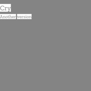 Cry (Another version)