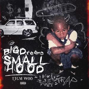 Big Dreams Small Hood (Explicit)