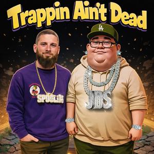 Trappin Ain't Dead (feat. JDSnevermissin) (Explicit)