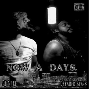 Now A Days(feat. Dreaded Blaze) (Explicit)