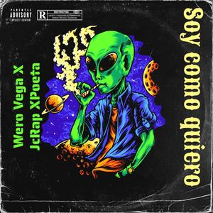 Soy como quiero ser (feat. Wero Vega & JcRap6) (Explicit)