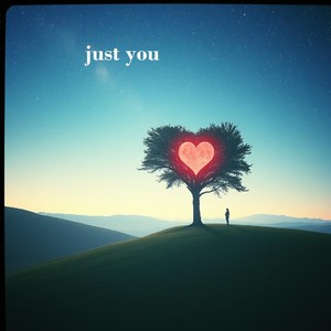 just you