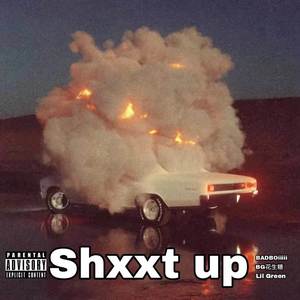 Shxxt up (Explicit)