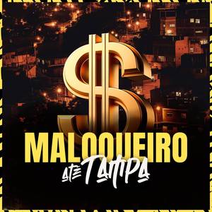 Maloqueiro Até a Tampa (Explicit)