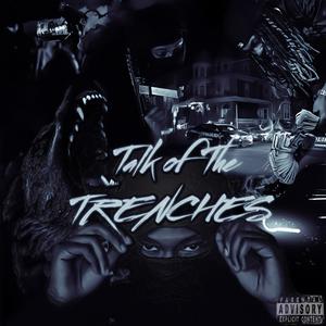 Talk Of The Trenches (Explicit)