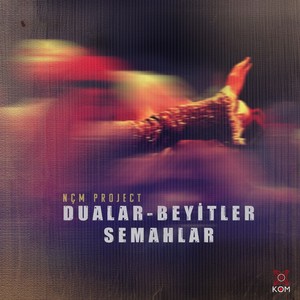 Dualar - Beyitler - Semahlar (NÇM Project)