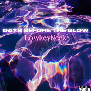 Days Before The Glow (Explicit)